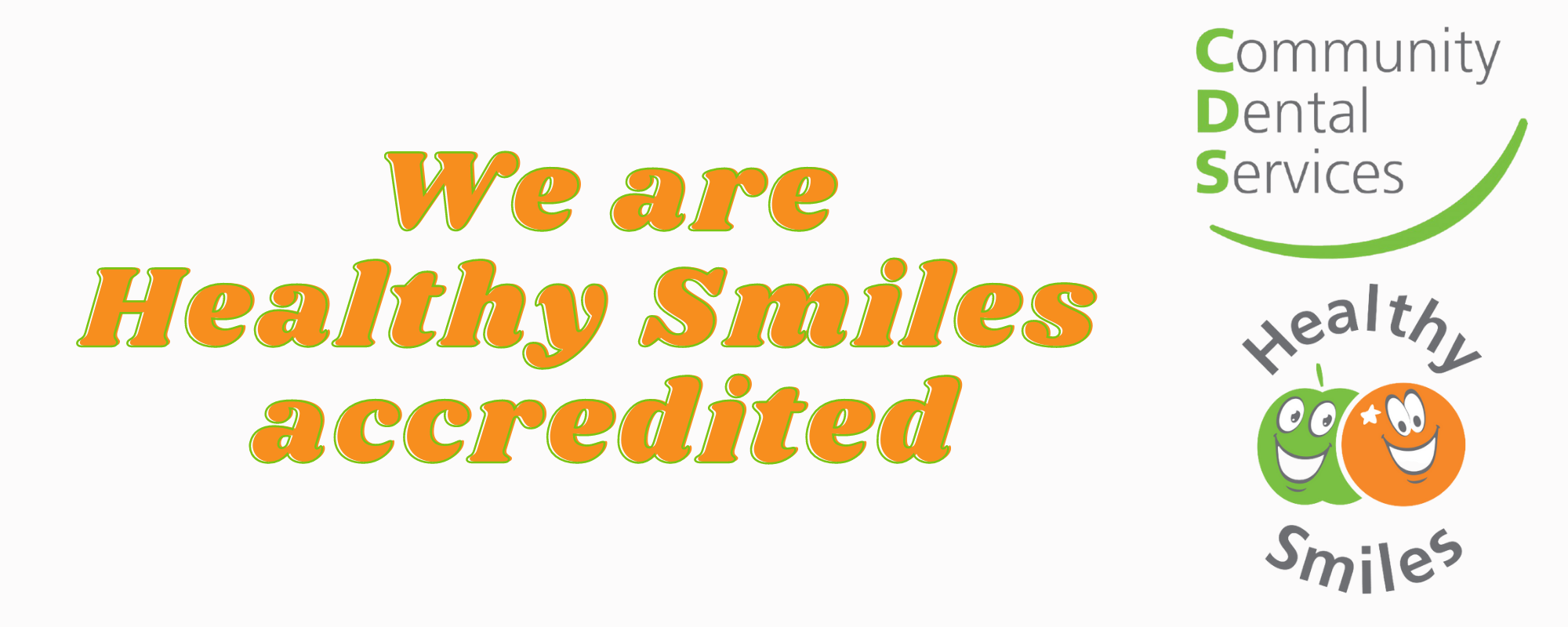 We are Healthy Smiles accredited.